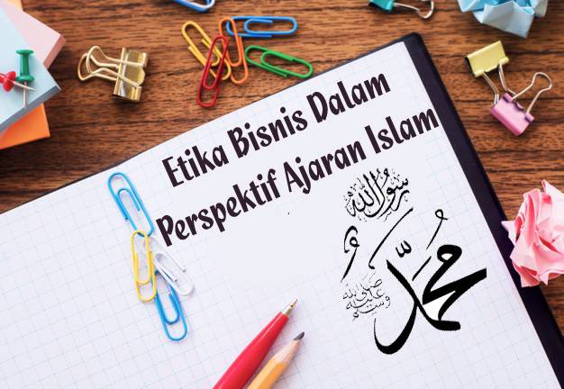 Etika Bisnis Dalam Perspektif Ajaran Islam