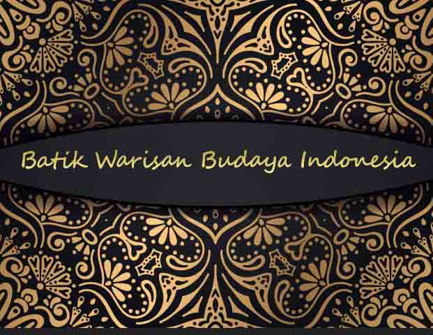 batik as a cultural heritage of the Indonesia nationality