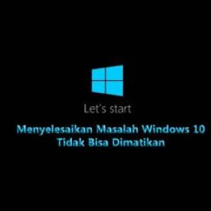 Solusi Memperbaiki Windows 10 yang Tidak Bisa di Shutdown