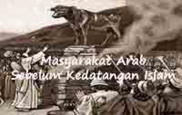 Sejarah Peradaban Bangsa Arab Sebelum Kedatangan Islam