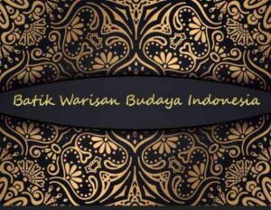 Batik Sebagai Identitas Budaya Bangsa Indonesia