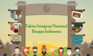 Faktor Pembentuk Integrasi Nasional Bangsa Indonesia