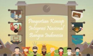 Pengertian Konsep Integrasi Nasional Bangsa Indonesia