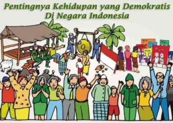 Pentingnya Kehidupan yang Demokratis Di Negara Indonesia