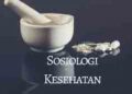 Peran Sosiologi Dalam Kesehatan Jasmani dan Rohani Manusia (Bagian.2)