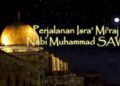 Perjalanan Isra’ Mi'raj Nabi Muhammad SAW