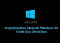 Solusi Memperbaiki Windows 10 yang Tidak Bisa di Shutdown