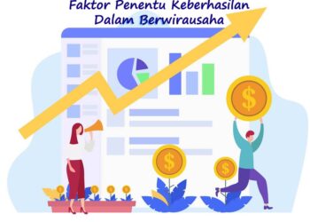 Bagaimana Keberhasilan Bisnis Bagi Wirausaha? Inilah Faktor Keberhasilannya