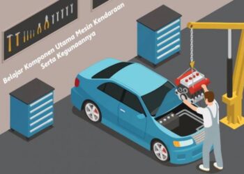 Belajar Komponen Utama Mesin Kendaraan Serta Kegunaannya