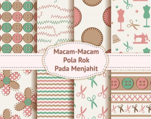 Belajar Macam-Macam Pola Rok Dalam Menjahit