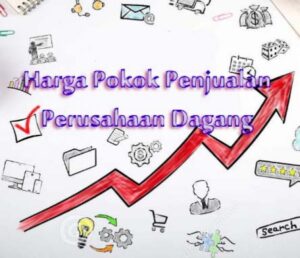 Cara Menghitung Harga Pokok Penjualan Perusahaan Dagang